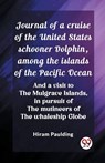 Journal of a cruise of the United States schooner Dolphin, among the islands of the Pacific OceanAnd a visit to the Mulgrave Islands, in pursuit of the mutineers of the whaleship Globe - Hiram Paulding - 9789362761798