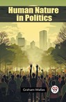 Human Nature in Politics - Graham Wallas - 9789362764676