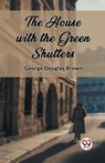 The House with the Green Shutters (Edition2023) - George Douglas Brown - 9789362767455