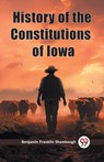 History of the Constitutions of Iowa (Edition2023) - Benjamin Franklin Shambaugh - 9789362768902
