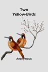Two Yellow-Birds - Anonymous - 9789362926333