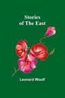 Stories of the East - Leonard Woolf - 9789362926388
