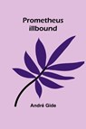 Prometheus Illbound - André Gide - 9789362929617
