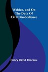 Walden, and On The Duty Of Civil Disobedience - Henry David Thoreau - 9789362993809