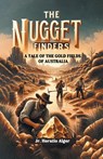 The Nugget FindersA Tale of the Gold Fields of Australia (Edition2024) - Horatio Alger - 9789363052772