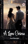 A Love Crime (Edition2024) - Paul Bourget - 9789363053847