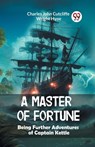 A Master of FortuneBeing Further Adventures of Captain Kettle (Edition2024) - Charles John Cutcliffe Wright Hyne - 9789363054189