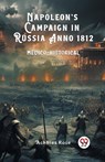 Napoleon’s Campaign in Russia Anno 1812Medico-Historical (Edition2024) - Achilles Rose - 9789363058279