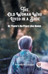 The Old Woman Who Lived in a ShoeOr, There's No Place Like Home (Edition2024) - Amanda M Douglas - 9789363058804