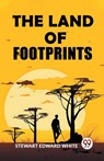 The Land of Footprints - Stewart Edward White - 9789363059740
