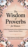 The Wisdom of Proverbs for Women - Charles Spurgeon ; Oswald Chambers ; John Owen - 9789363114968