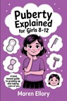 Puberty Explained for Girls 8-12 - Maren Ellory - 9789363116405