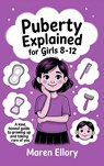Puberty Explained for Girls 8-12 - Maren Ellory - 9789363116658