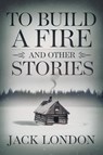 To Build a Fire and Other Stories - Jack London - 9789363118898