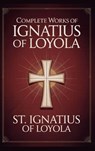 Complete Works of Ignatius of Loyola - St. Ignatius Of Loyola ; Grapevine Press - 9789363119994
