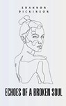Echoes of a Broken Soul - Shannon Dickinson - 9789363300316