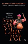 Chandrashekar, S: Song of the Clay Pot - My Journey With the - Sumana Chandrashekar - 9789363361249