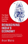 Maira, A: Reimagining India's Economy - Arun Maira - 9789363369863