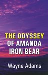 The Odyssey of Amanda Iron Bear - Wayne Adams - 9789363544222