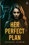 Her Perfect Plan - Anuradha Goswami - 9789364114998
