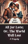 All For Love; Or, The World Well Lost A Tragedy - John Dryden - 9789364282895