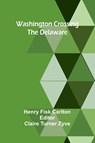 Washington Crossing The Delaware - Henry Fisk Carlton - 9789364733441