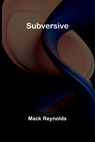 Subversive - Mack Reynolds - 9789364737180