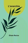 L'anarchie - Elisée Reclus - 9789364737753