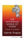 The Mysterious World of Tigers - Valmik Thapar - 9789365237245