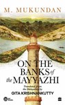 On the Banks of the Mayyazhi - M. Mukundan ; Gita Krishnankutty - 9789365699050