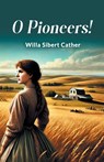 O Pioneers! - Willa Sibert Cather - 9789365787078
