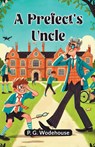 A Prefect's Uncle - P. G. Wodehouse - 9789365789898