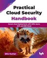 Practical Cloud Security Handbook - Shiv Kumar - 9789365891478