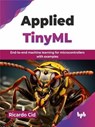 Applied TinyML: End-to-end machine learning for microcontrollers with examples - Ricardo Cid - 9789365891799
