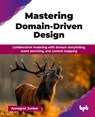 Mastering Domain-Driven Design - Annegret Junker - 9789365892529