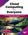 Cloud Computing for Everyone - Rohit Agarwal ; Dilip K. Prasad - 9789365892765