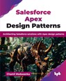 Salesforce Apex Design Patterns - Chamil Madusanka - 9789365896138