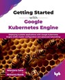 Getting Started with Google Kubernetes Engine - Nilanjana Saha ; Nishanta Banik - 9789365897135