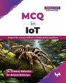 MCQ in IoT- Volume 3 (for Advanced Level): Prepare for success with IoT multiple choice questions - Dr. Dheeraj Mehrotra ; Dr. Brijesh Bakariya - 9789365898880