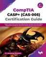 CompTIA CASP+ (CAS-005) Certification Guide - Akashdeep Bhardwaj - 9789365899870