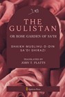 The Gulistan or Rose Garden Of Sa'di - Shaikh Muslihu-D-Din Sa'di Shirazi - 9789366080864