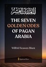 The Seven Golden Odes of Pagan Arabia - Wilfrid Scawen Blunt - 9789366081540
