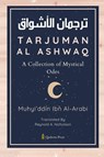 Tarjuman Al Ashwaq - A Collection of Mystical Odes - Muhyi'ddin ibn Al-Arabi - 9789366084695