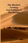 The Western Cowboy And Arabians In The Rockies - Unknown - 9789366382555