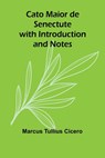 Cato Maior de Senectute with Introduction and Notes - Marcus Tullius Cicero - 9789366384832