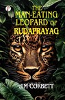 The Man-Eating Leopard of Rudaprayag - Jim Corbett - 9789367003350