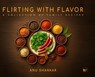 Flirting with Flavor: A Collection of Family Recipes - Anu Shankar - 9789367071342
