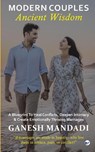 Modern Couples, Ancient Wisdom - Ganesh Mandadi - 9789367078945