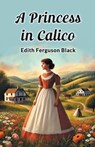 A Princess in Calico - Edith Ferguson Black - 9789367141205