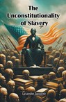 The Unconstitutionality of Slavery - Lysander Spooner - 9789367144312